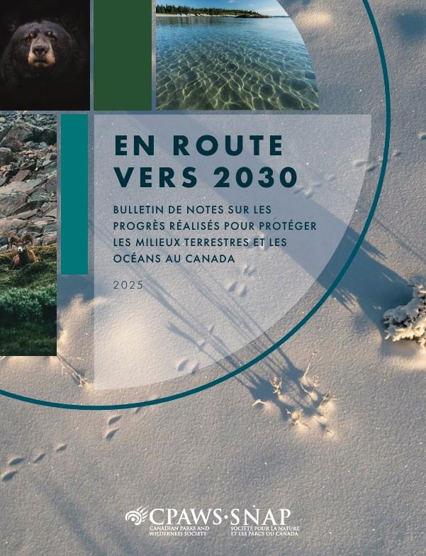 En route vers 2030: Bulletin de notes sur les progrès réalisés pour protéger les milieux terrestres et les océans au Canada